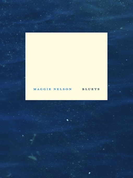 Title details for Bluets by Maggie Nelson - Available